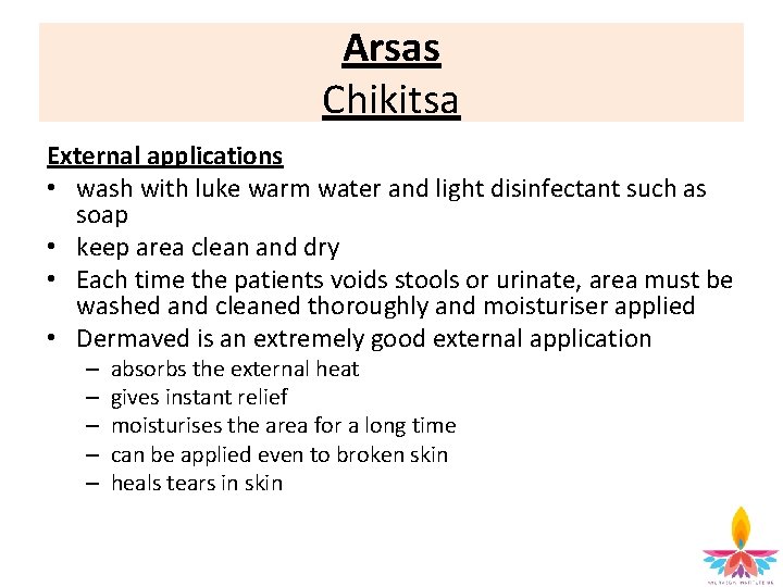 Arsas Chikitsa External applications • wash with luke warm water and light disinfectant such