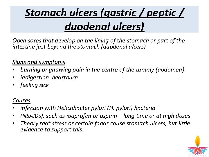 Stomach ulcers (gastric / peptic / duodenal ulcers) Open sores that develop on the