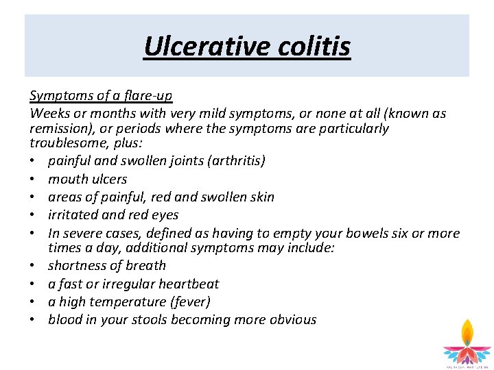 Ulcerative colitis Symptoms of a flare-up Weeks or months with very mild symptoms, or