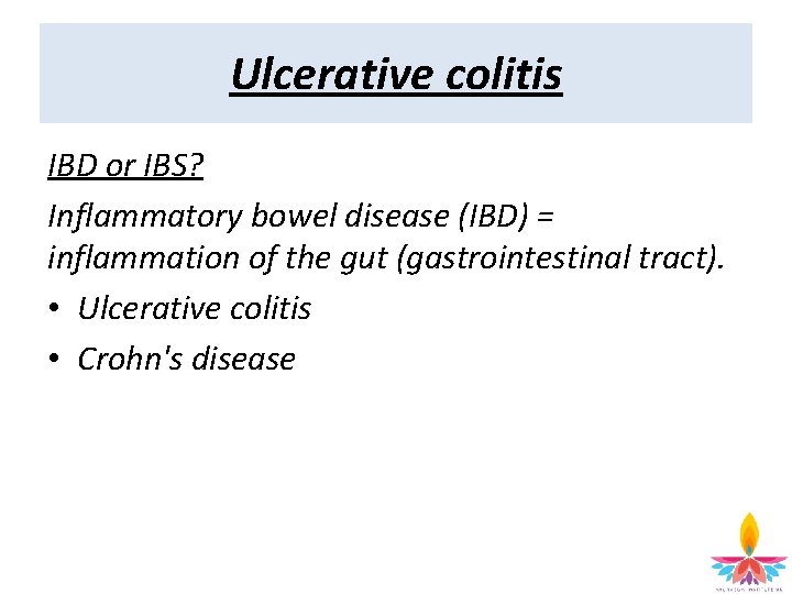 Ulcerative colitis IBD or IBS? Inflammatory bowel disease (IBD) = inflammation of the gut