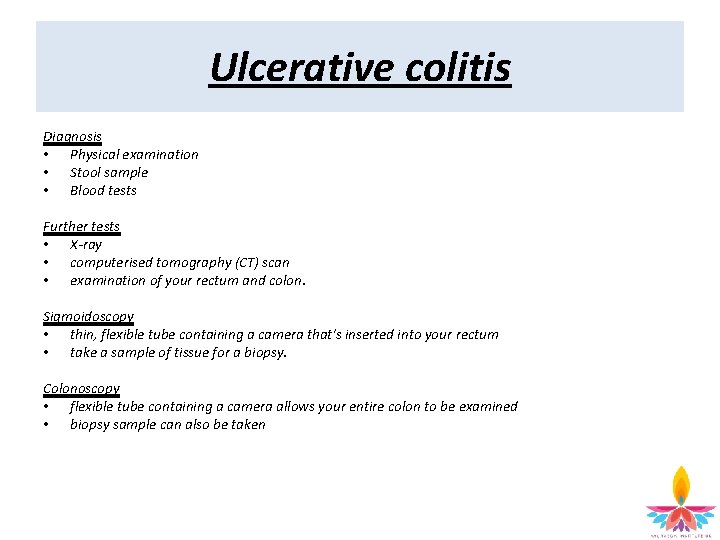 Ulcerative colitis Diagnosis • Physical examination • Stool sample • Blood tests Further tests