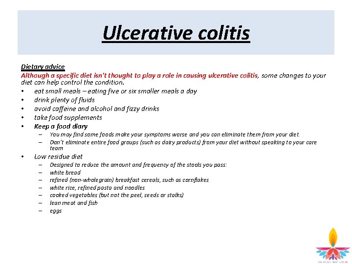 Ulcerative colitis Dietary advice Although a specific diet isn't thought to play a role