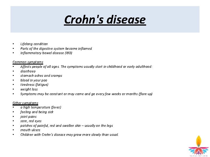 Crohn's disease • • • Lifelong condition Parts of the digestive system become inflamed.