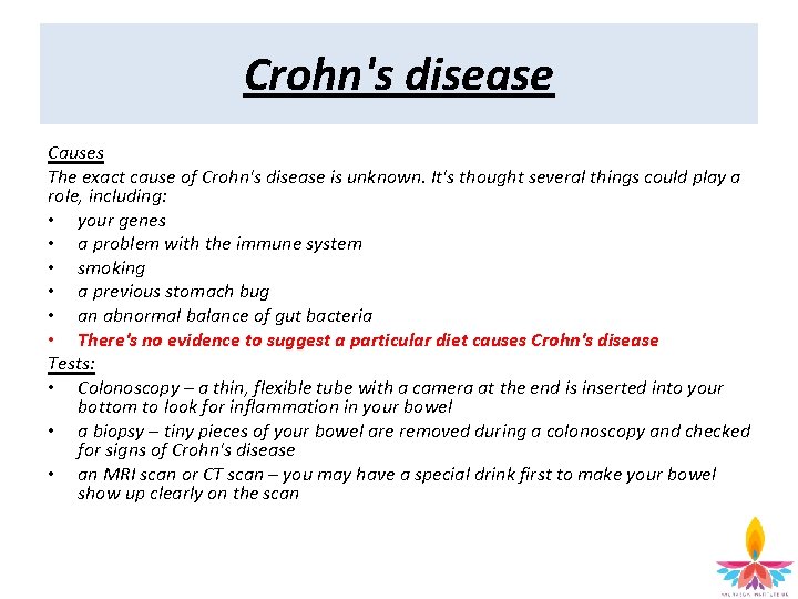 Crohn's disease Causes The exact cause of Crohn's disease is unknown. It's thought several