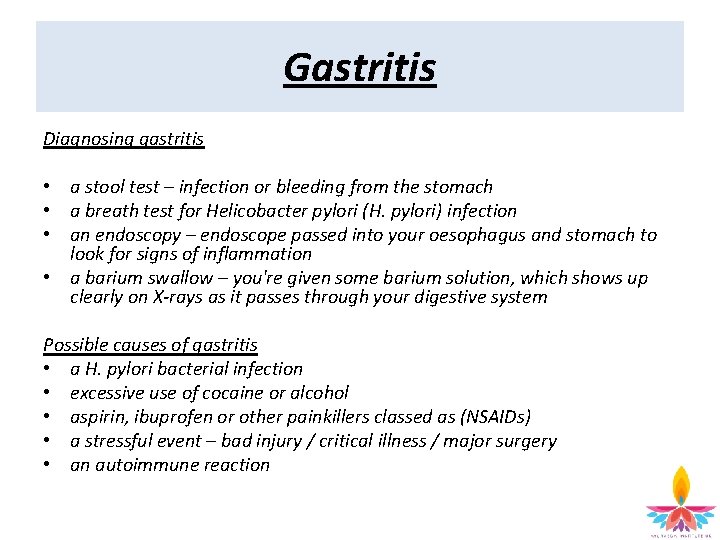 Gastritis Diagnosing gastritis • a stool test – infection or bleeding from the stomach