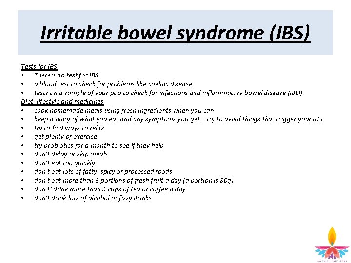 Irritable bowel syndrome (IBS) Tests for IBS • There's no test for IBS •