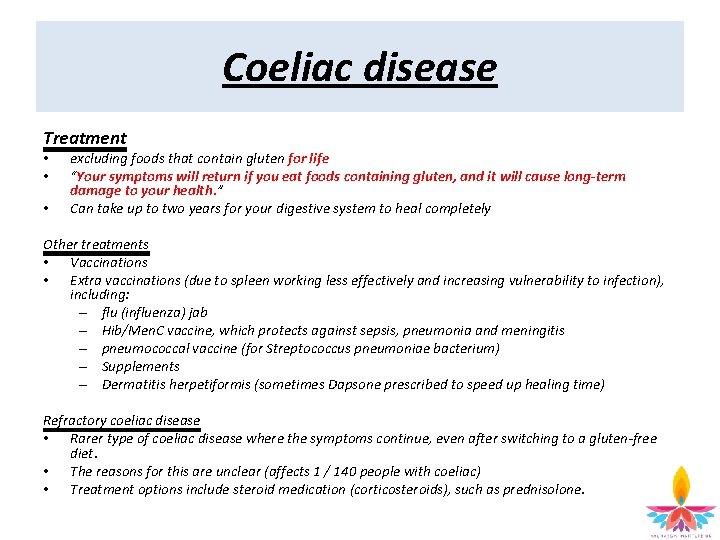 Coeliac disease Treatment • • • excluding foods that contain gluten for life “Your