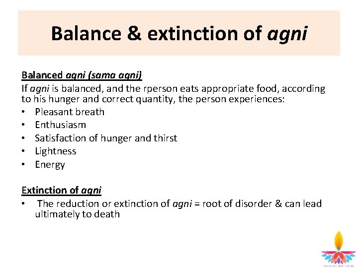 Balance & extinction of agni Balanced agni (sama agni) If agni is balanced, and