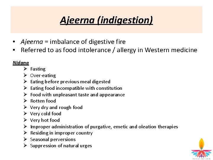 Ajeerna (indigestion) • Ajeerna = imbalance of digestive fire • Referred to as food