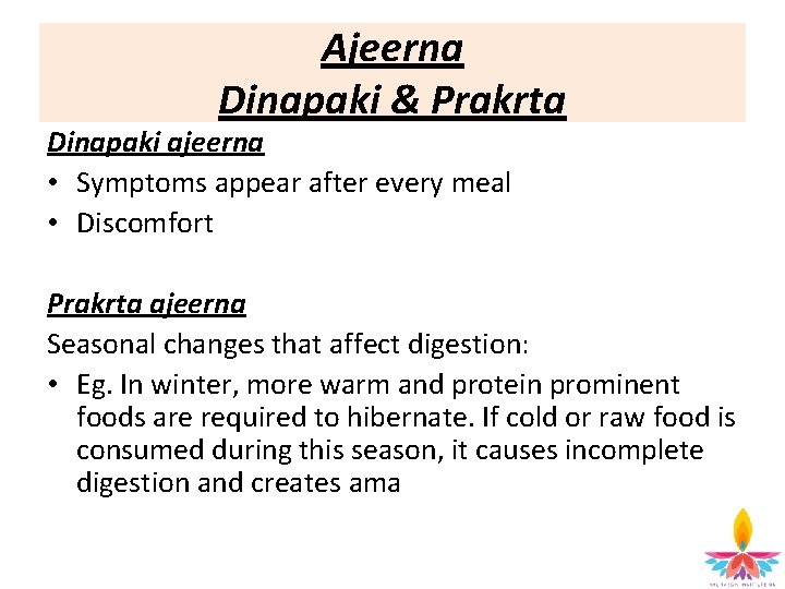 Ajeerna Dinapaki & Prakrta Dinapaki ajeerna • Symptoms appear after every meal • Discomfort