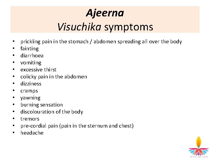 Ajeerna Visuchika symptoms • • • • prickling pain in the stomach / abdomen