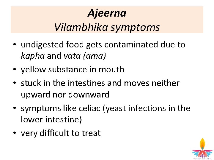 Ajeerna Vilambhika symptoms • undigested food gets contaminated due to kapha and vata (ama)