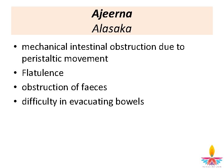 Ajeerna Alasaka • mechanical intestinal obstruction due to peristaltic movement • Flatulence • obstruction