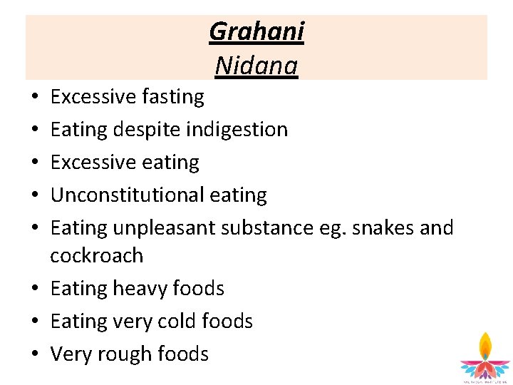 Grahani Nidana Excessive fasting Eating despite indigestion Excessive eating Unconstitutional eating Eating unpleasant substance