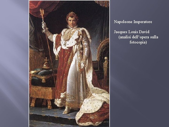 Napoleone Imperatore Jacques Louis David (analisi dell’opera sulla fotocopia) 