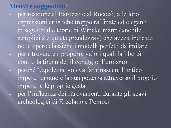 Motivi e suggestioni: - per reazione al Barocco e al Rococò, alle loro espressioni