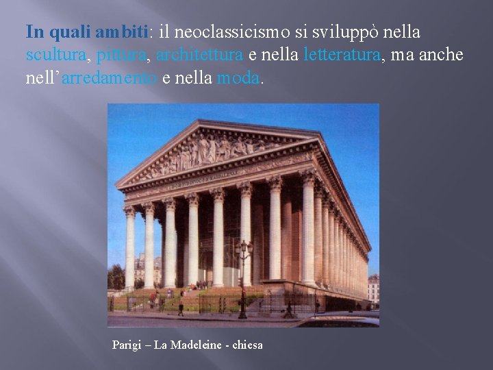 In quali ambiti: il neoclassicismo si sviluppò nella scultura, pittura, architettura e nella letteratura,