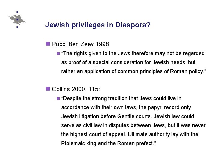 Jewish privileges in Diaspora? n Pucci Ben Zeev 1998 n “The rights given to