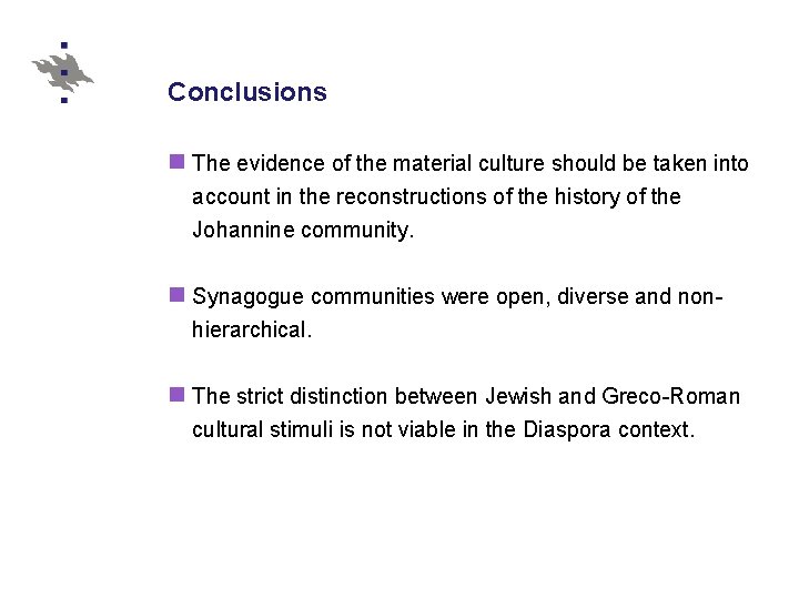 Conclusions n The evidence of the material culture should be taken into account in