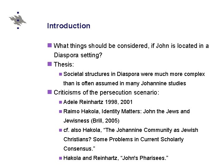 Introduction n What things should be considered, if John is located in a Diaspora