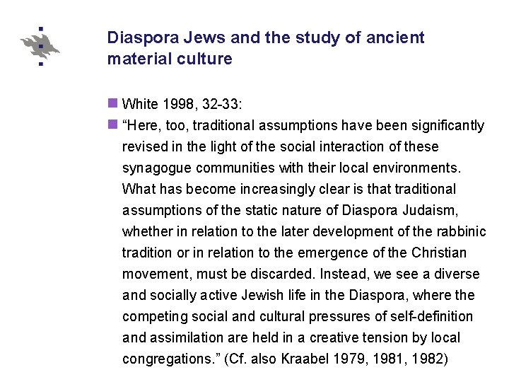 Diaspora Jews and the study of ancient material culture n White 1998, 32 -33: