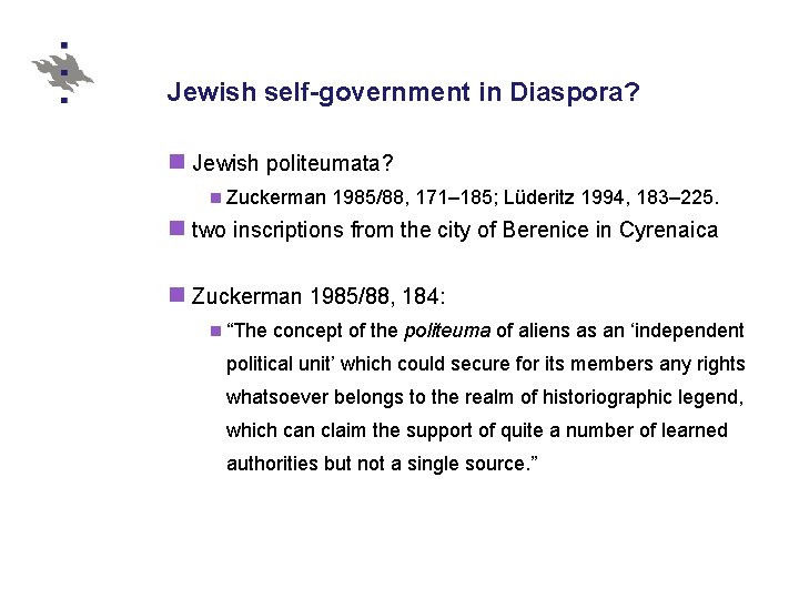 Jewish self-government in Diaspora? n Jewish politeumata? n Zuckerman 1985/88, 171– 185; Lüderitz 1994,