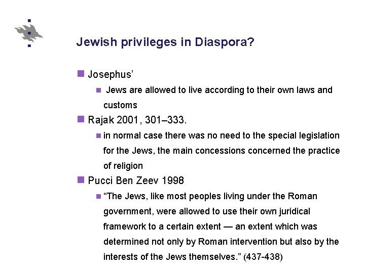 Jewish privileges in Diaspora? n Josephus’ n Jews are allowed to live according to