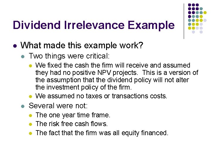 Dividend Irrelevance Example l What made this example work? l Two things were critical: