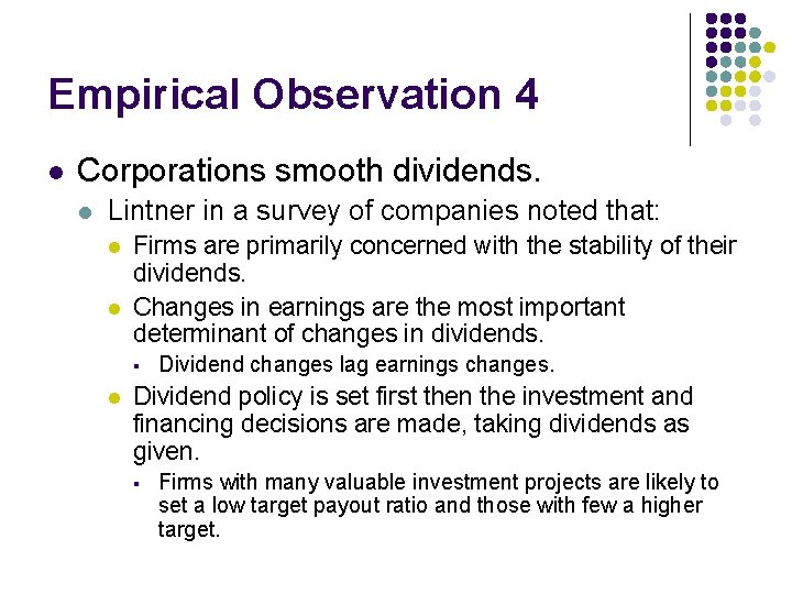 Empirical Observation 4 l Corporations smooth dividends. l Lintner in a survey of companies