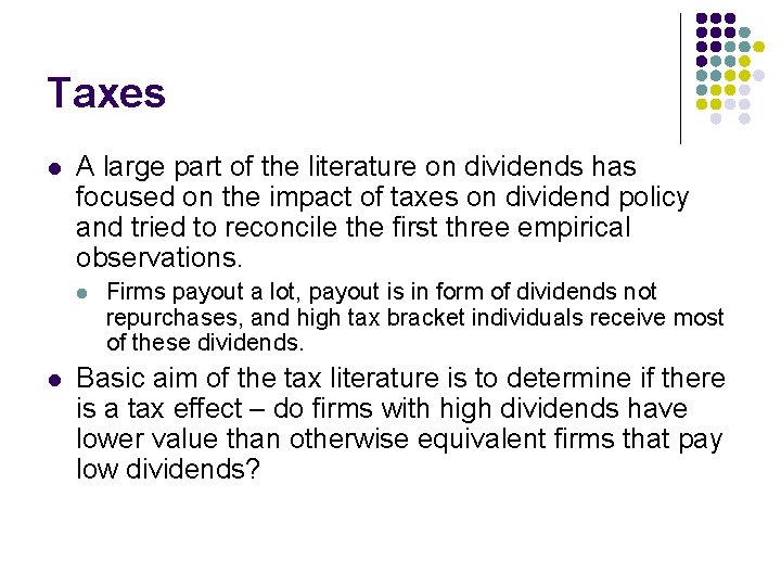 Taxes l A large part of the literature on dividends has focused on the