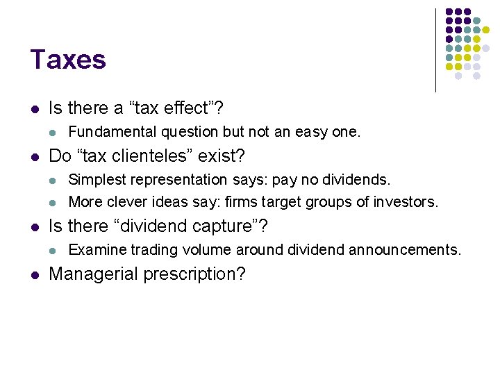 Taxes l Is there a “tax effect”? l l Do “tax clienteles” exist? l