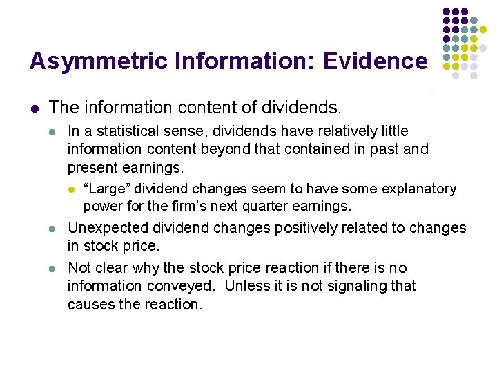 Asymmetric Information: Evidence l The information content of dividends. l l l In a