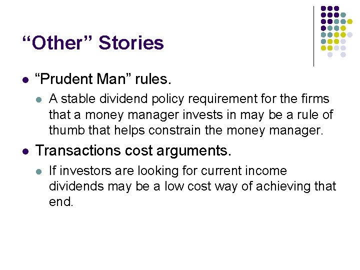 “Other” Stories l “Prudent Man” rules. l l A stable dividend policy requirement for