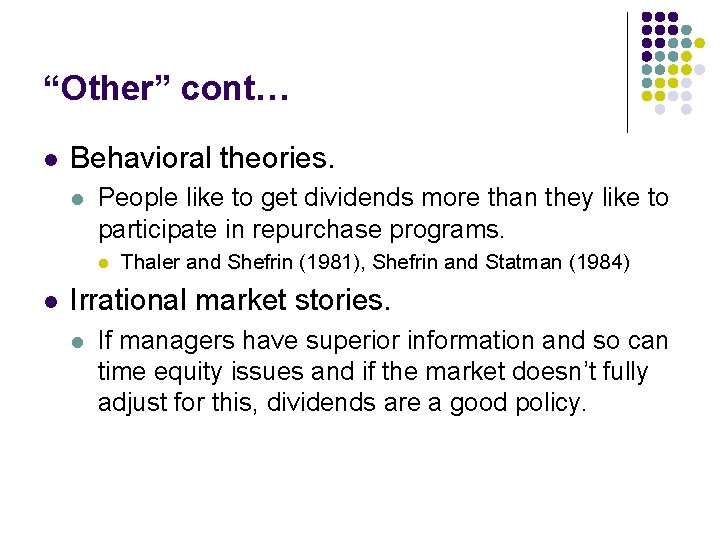 “Other” cont… l Behavioral theories. l People like to get dividends more than they