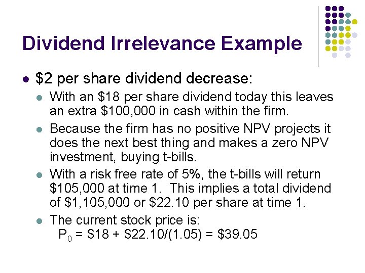 Dividend Irrelevance Example l $2 per share dividend decrease: l l With an $18