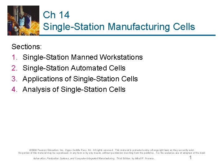 Ch 14 Single-Station Manufacturing Cells Sections: 1. Single-Station Manned Workstations 2. Single-Station Automated Cells
