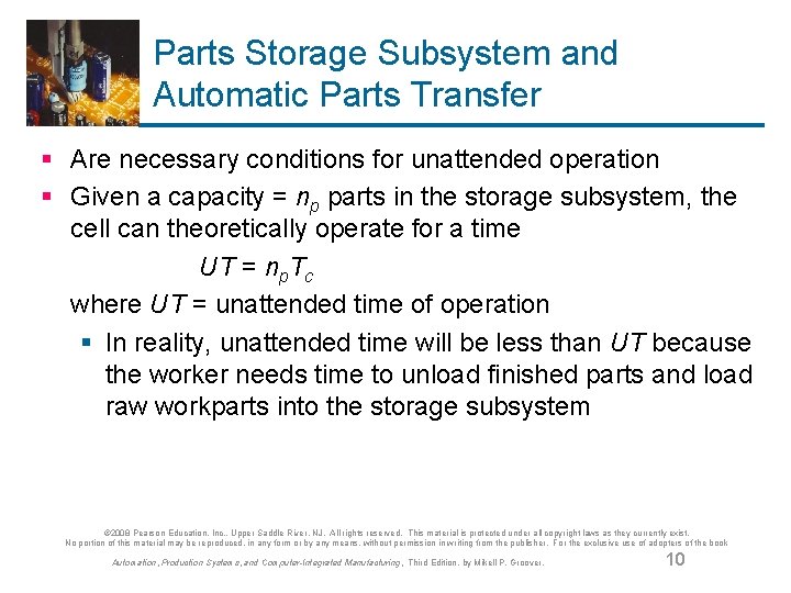 Parts Storage Subsystem and Automatic Parts Transfer § Are necessary conditions for unattended operation