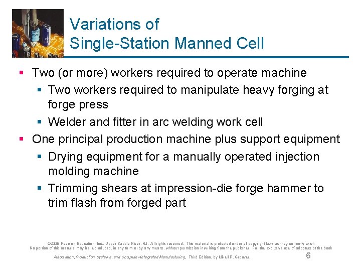 Variations of Single-Station Manned Cell § Two (or more) workers required to operate machine