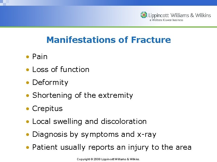 Manifestations of Fracture • Pain • Loss of function • Deformity • Shortening of