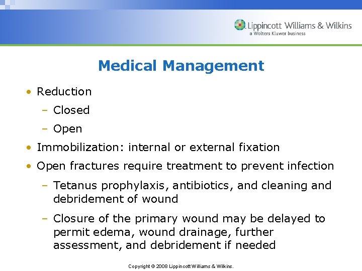 Medical Management • Reduction – Closed – Open • Immobilization: internal or external fixation