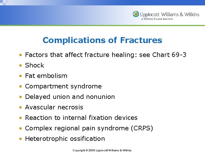 Complications of Fractures • Factors that affect fracture healing: see Chart 69 -3 •
