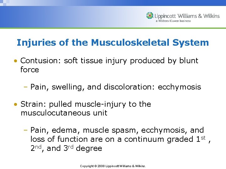 Injuries of the Musculoskeletal System • Contusion: soft tissue injury produced by blunt force