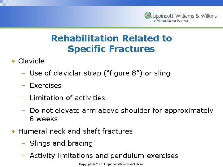Rehabilitation Related to Specific Fractures • Clavicle – Use of claviclar strap (“figure 8”)