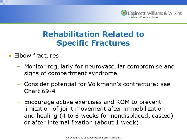 Rehabilitation Related to Specific Fractures • Elbow fractures – Monitor regularly for neurovascular compromise