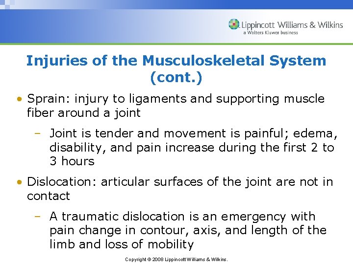Injuries of the Musculoskeletal System (cont. ) • Sprain: injury to ligaments and supporting