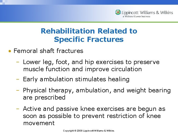Rehabilitation Related to Specific Fractures • Femoral shaft fractures – Lower leg, foot, and