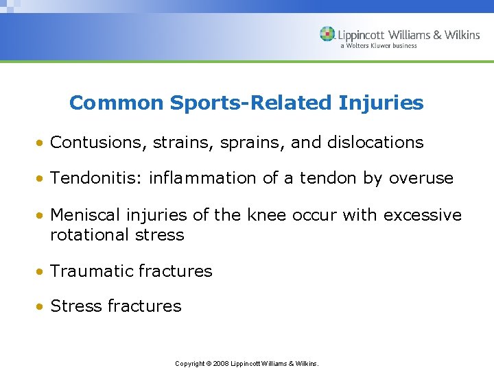 Common Sports-Related Injuries • Contusions, strains, sprains, and dislocations • Tendonitis: inflammation of a