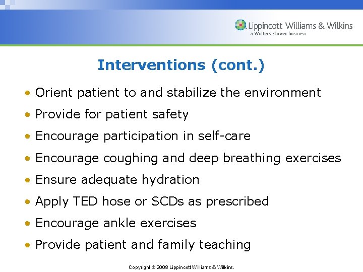 Interventions (cont. ) • Orient patient to and stabilize the environment • Provide for