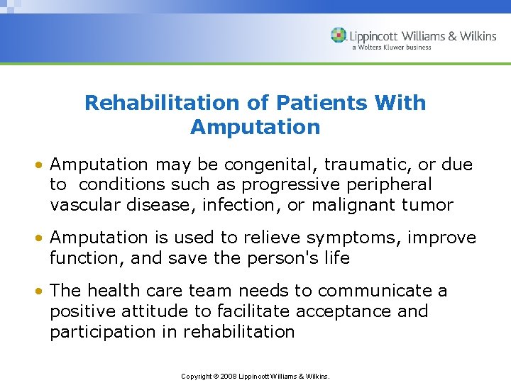 Rehabilitation of Patients With Amputation • Amputation may be congenital, traumatic, or due to