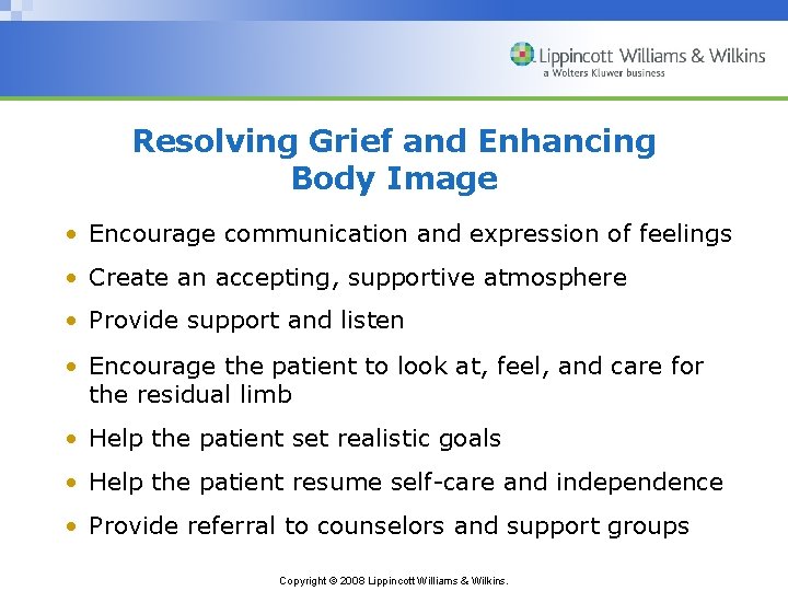 Resolving Grief and Enhancing Body Image • Encourage communication and expression of feelings •